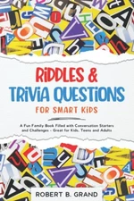 Riddles & Trivia Questions for Smart Kids: A Fun Family Book Filled with Con...