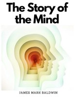 James Mark Baldwin | The Story Of The Mind | Taschenbuch | Englisch (2023)