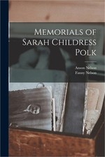 Memorials of Sarah Childress Polk (Paperback or Softback)