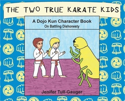 The Two True Karate Kids: A Dojo Kun Character Book on Battling Dishonesty (Hard