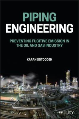 Piping Engineering : Preventing Fugitive Emission in the Oil and Gas Industry...