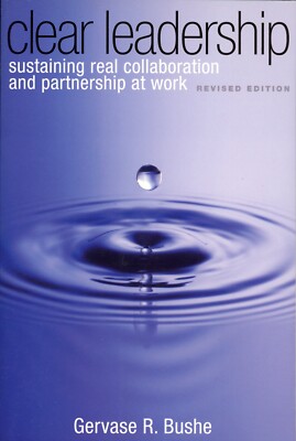 Clear Leadership : Sustaining Real Collaboration and Partnership at Work NEW