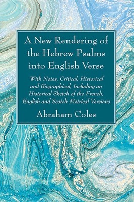 A New Rendering Of The Hebrew Psalms Into English Verse
