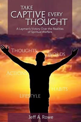 Take Captive Every Thought Jeff A Rowe Taschenbuch Englisch 2023