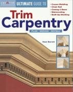 Creative Homeowner Ultimate Guide to Trim Carpentry: Plan, Design, Install (...