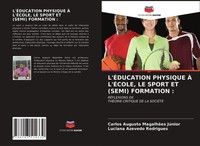Carlos Augusto MagalhãEs JúNior (U. A.) | L'ÉDucation Physique À L'ÉCole, Le...