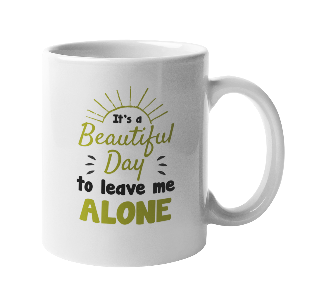 It's a Beautiful Day. Funny Humor Coffee & Tea Gift Mug