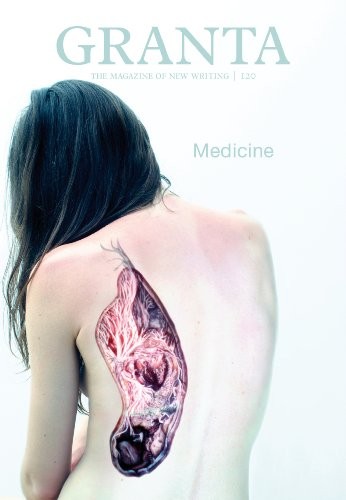 Granta 120: Medicine (Granta: The Magazine of New Writing),John