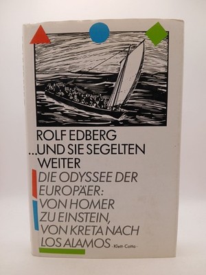 Und sie segelten weiter: Die Odyssee der Europäer. Von Homer zu Einstein, von Kr