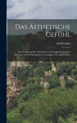 Gller - Das sthetische Gefhl  Eine Erklrung der Schnheit und Zerg - X555z