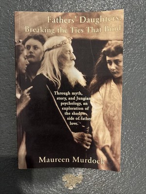 Fathers' Daughters: Breaking the - Paperback, by Murdock Maureen - Very Good