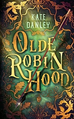 OLDE ROBIN HOOD By Kate Danley **BRAND NEW**