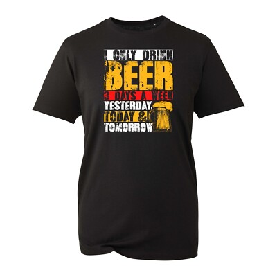 T-Shirt Only Drink Beer Yesterday Tomorrow Bierliebhaber Drink Party lustig