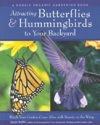 Attracting Hummingbirds and Butterflies to Your Backyard : Watch Your Gar - GOOD