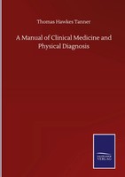 Thomas Hawkes Tanner | A Manual Of Clinical Medicine And Physical Diagnosis