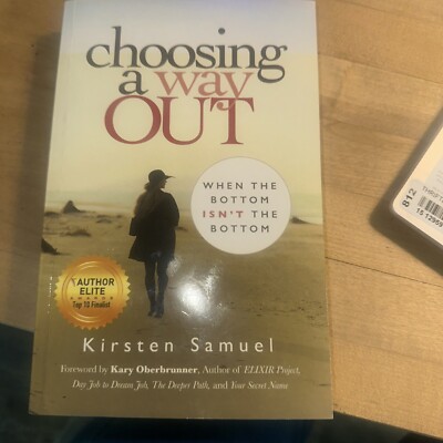 Choosing a Way Out : When the Bottom Isn't the Bottom by Kirsten Samuel...