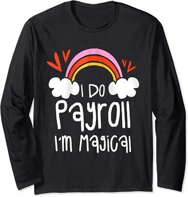 HR Human Resources I Do Payroll I'm Magical, Rainbow Long Sleeve T-Shirt