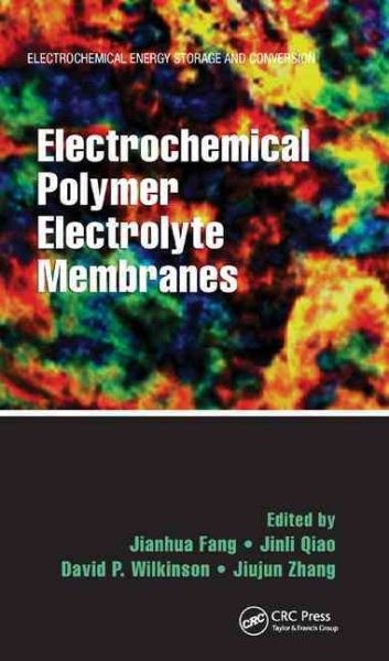 Electrochemical Polymer Electrolyte Membranes Hardcover Edited by Jianhua Fang