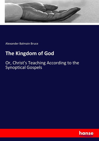 The Kingdom Of God Alexander Balmain Bruce-image