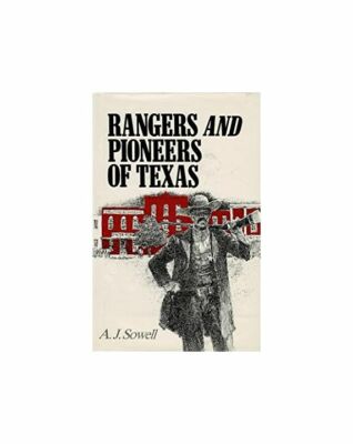 Rangers and Pioneers of Texas: With a Concise Account of the Early Settlements, 