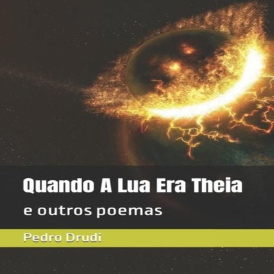 Quando A Lua Era Theia e outros poemas Pedro Drudi Paperback Amaz