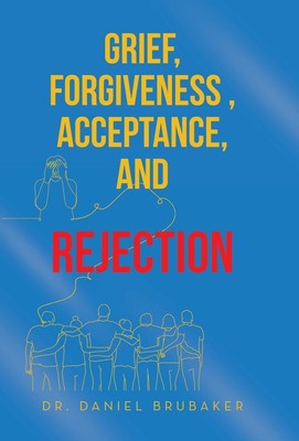 Grief, Forgiveness, Acceptance, and Rejection