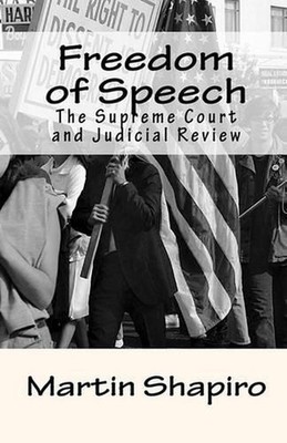 Freedom of Speech: The Supreme Court and Judicial Review by Martin Shapiro (Engl