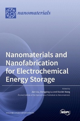 Nanomaterials and Nanofabrication for Electrochemical Energy Storage by Jian Liu