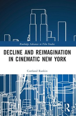 Decline and Reimagination in Cinematic New York by Cortland Rankin Paperback Boo