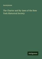 Anonymous | The Charter And By-Laws Of The New York Historical Society | Buch