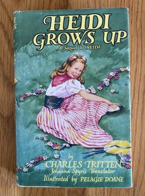 Heidi Grows Up. Sequel to Heidi. Charles Tritten. Hardcover in Jacket 1979 Print