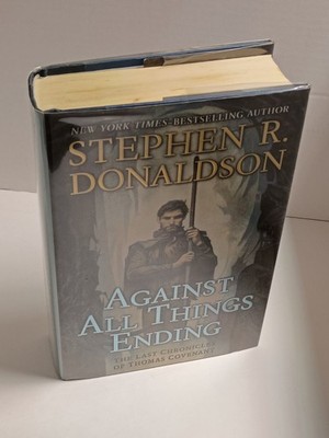Against All Things Ending by Stephen R Donaldson - 2010 1st Putnam Hardcover