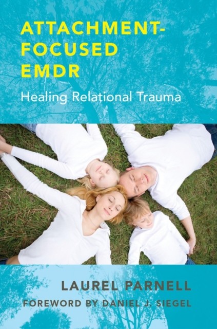 Attachment-Focused EMDR: Healing Relational Trauma by Laurel Parnell NEW - Image 4