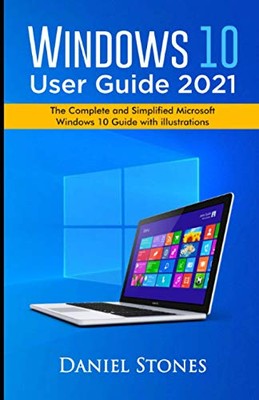 Windows 10 Benutzerhandbuch 2021: Das vollständige und vereinfachte Microsoft
