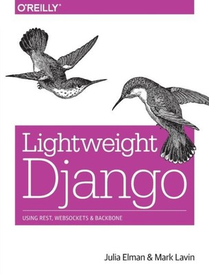  Lightweight Django by Mark Lavin 9781491945940 Paperback  softback