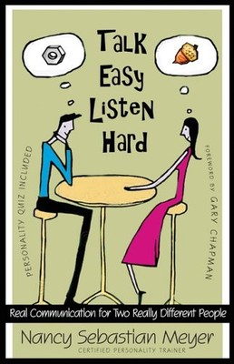 TALK EASY, LISTEN HARD: REAL COMMUNICATION FOR TWO REALLY By Nancy Sebastian
