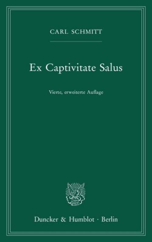 Ex Captivitate Salus. Carl Schmitt