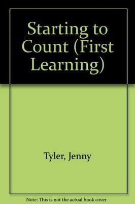 Starting to Count (First Learning),Jenny Tyler, Graham Round