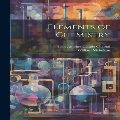Elements of Chemistry William Nicholson Paperback Creative Media