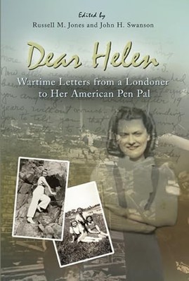 Dear Helen : Wartime Letters from a Londoner to Her American Pen Pal by John ...