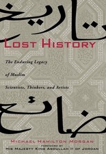Lost History: The Enduring Legacy of Muslim Scientists, Thinkers, and Artist...