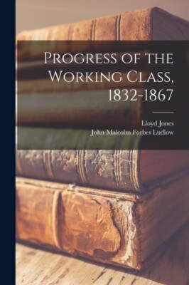 Ludlow - Progress of the Working Class 1832-1867 - New paperback or s - X555z