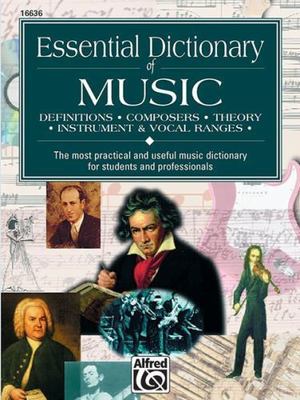 Essential Dictionary of Music: The Most Practical and Useful Music Dictionary...