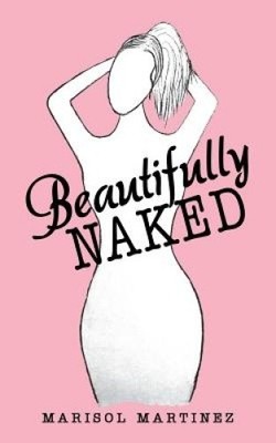 Beautifully Naked by Martinez, Marisol [Paperback]