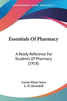 Essentials Of Pharmacy | A Ready Reference For Students Of Pharmacy (1918)