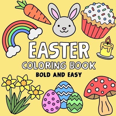 Easter Coloring Book: 30 Big, Bold and Easy Designs for Adults, Kids, and Toddle
