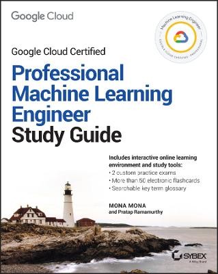 Google Cloud zertifizierter professioneller Ingenieur für maschinelles Lernen... - 9781119944461