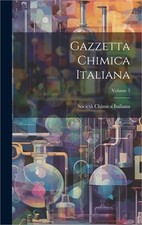 Gazzetta Chimica Italiana; Volume 5 (Hardback or Cased Book)