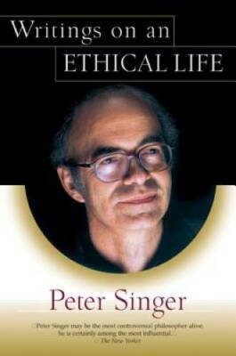 Writings on an Ethical Life - Paperback By Singer, Peter - GOOD