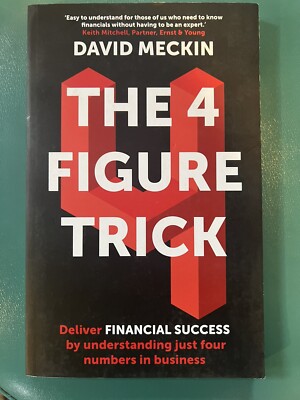 The 4 Figure Trick : The Non-Financial Managers Guide to Better and Faster...